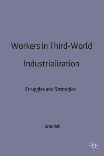 Workers in Third-World Industrialization (International Political Economy Series) book cover by 