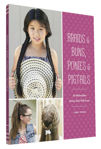 Braids & Buns, Ponies & Pigtails: 50 Hairstyles Every Girl Will Love book cover by Jenny Strebe