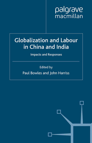 Globalization and Labour in China and India: Impacts and Responses (International Political Economy Series) book cover by 