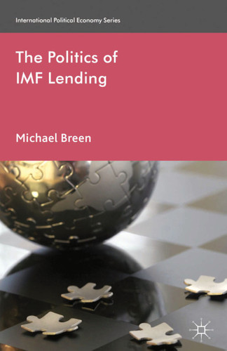 The Politics of IMF Lending (International Political Economy Series) book cover by M. Breen