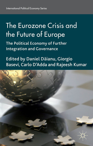 The Eurozone Crisis and the Future of Europe: The Political Economy of Further Integration and Governance (International Political Economy Series) book cover by Rajeesh Kumar