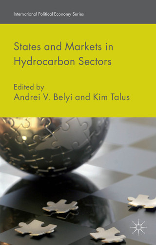 States and Markets in Hydrocarbon Sectors (International Political Economy Series) book cover by Andrei V. Belyi, Kim Talus