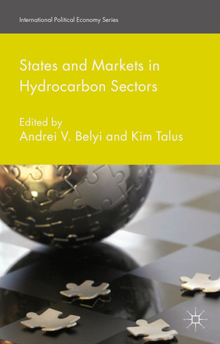 States and Markets in Hydrocarbon Sectors (International Political Economy Series) book cover by Andrei V. Belyi, Kim Talus