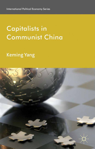 Capitalists in Communist China (International Political Economy Series) book cover by Keming Yang