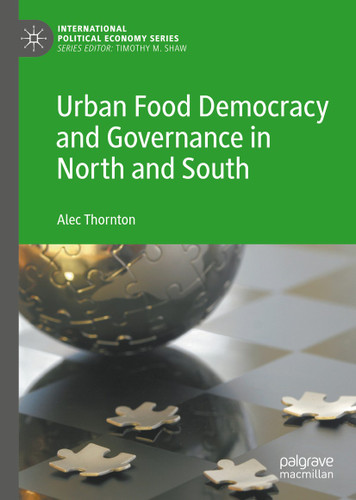 Urban Food Democracy and Governance in North and South (International Political Economy Series) book cover by Alec Thornton