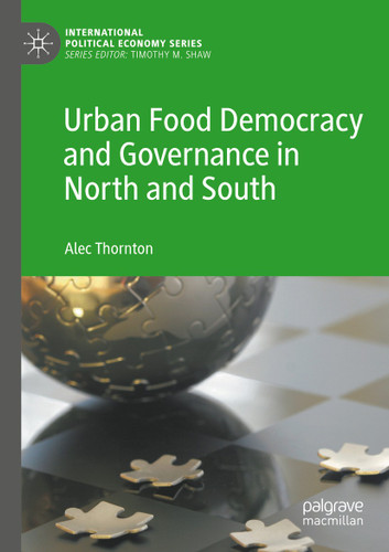 Urban Food Democracy and Governance in North and South (International Political Economy Series) book cover by Alec Thornton