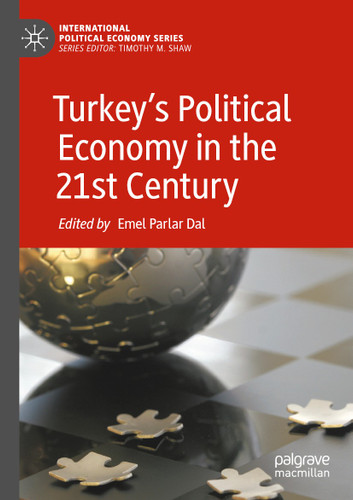 Turkey’s Political Economy in the 21st Century (International Political Economy Series) book cover by 