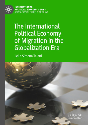 The International Political Economy of Migration in the Globalization Era (International Political Economy Series) book cover by Leila Simona Talani