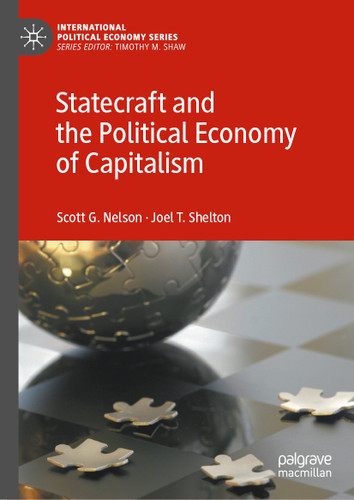 Statecraft and the Political Economy of Capitalism (International Political Economy Series) book cover by Scott G. Nelson, Joel T. Shelton