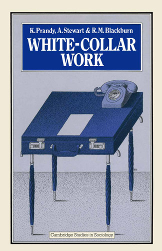 White-Collar Work (Cambridge Studies in Sociology) book cover by R. M. Blackburn, K. Prandy, A. Stewart