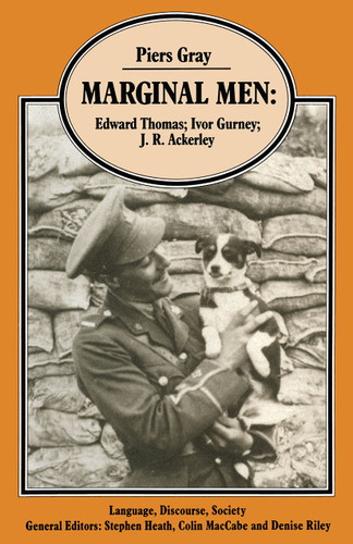 Marginal Men: Edward Thomas; Ivor Gurney; J. R. Ackerley (Language, Discourse, Society) book cover by Piers Gray
