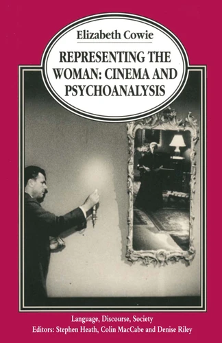 Representing the Woman: Cinema and Psychoanalysis (Language, Discourse, Society) book cover by Elizabeth Cowie