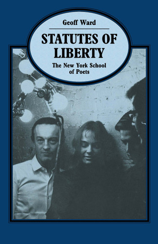 Statutes of Liberty: The New York School of Poets (Language, Discourse, Society) book cover by Geoff Ward