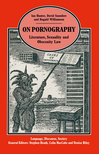 On Pornography: Literature, Sexuality and Obscenity Law (Language, Discourse, Society) book cover by David Saunders, Dugald Williamson