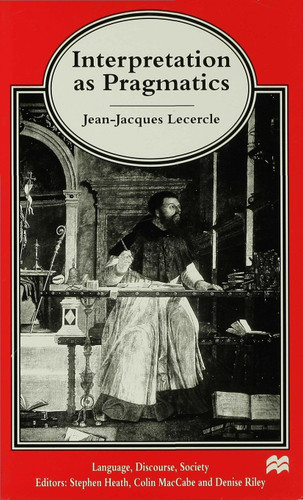 Interpretation as Pragmatics (Language, Discourse, Society) book cover by J. Lecercle