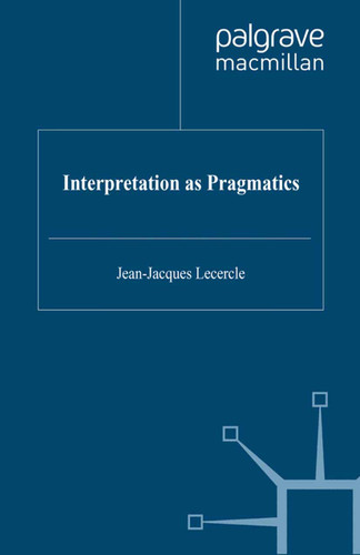 Interpretation as Pragmatics (Language, Discourse, Society) book cover by J. Lecercle