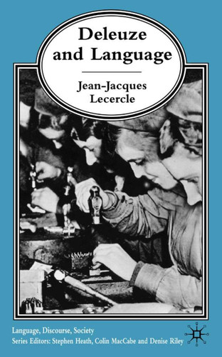 Deleuze and Language (Language, Discourse, Society) book cover by J. Lecercle