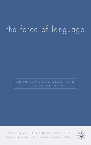 The Force of Language (Language, Discourse, Society) book cover by D. Riley, J. Lecercle