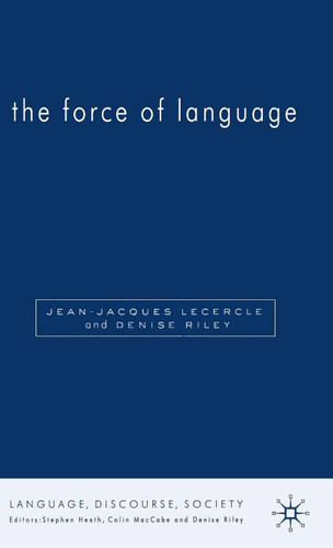 The Force of Language (Language, Discourse, Society) book cover by D. Riley, J. Lecercle