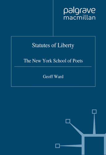 Statutes of Liberty: The New York School of Poets (Language, Discourse, Society) book cover by G. Ward