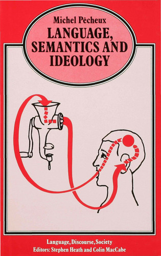 Language, Semantics and Ideology (Language, Discourse, Society) book cover by Michel Pecheux