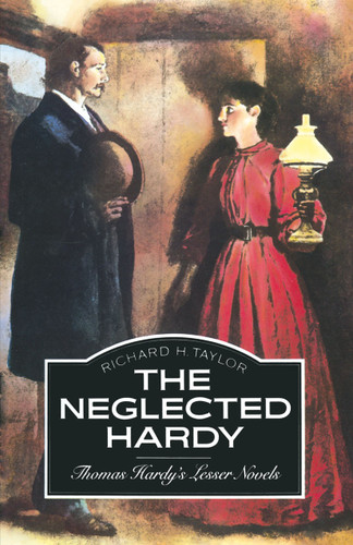 The Neglected Hardy: Thomas Hardy’s Lesser Novels book cover by Richard H Taylor