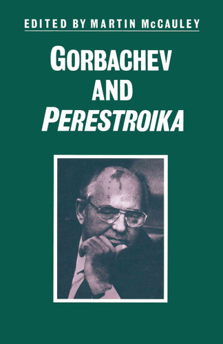 Gorbachev and Perestroika (Studies in Russia and East Europe) book cover by 