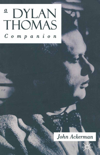 A Dylan Thomas Companion: Life, Poetry and Prose (Literary Companions) book cover by John Ackerman