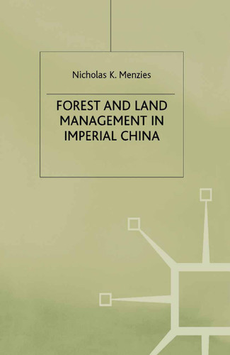 Forest and Land Management in Imperial China (Studies on the Chinese Economy) book cover by N. Menzies