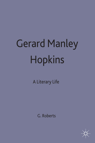 Gerard Manley Hopkins: A Literary Life (Literary Lives) book cover by Gerald Roberts