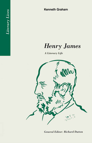 Henry James: A Literary Life: A Literary Life (Literary Lives) book cover by Kenneth Graham