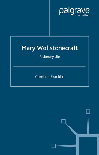 Mary Wollstonecraft: A Literary Life (Literary Lives) book cover by C. Franklin