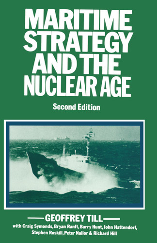 Maritime Strategy and the Nuclear Age book cover by Geoffrey Till