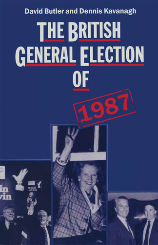 The British General Election of 1987 book cover by David Butler, Dennis Kavanagh