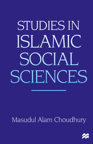 Studies in Islamic Social Sciences book cover by Masudul Alam Choudhury