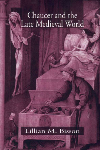 Chaucer and the Late Medieval World: The Poet and the Late Medieval World book cover by Lillian M. Bisson