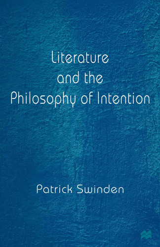 Literature and the Philosophy of Intention book cover by Patrick Swinden