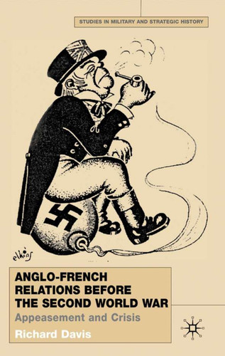 Anglo-French Relations Before the Second World War: Appeasement and Crisis (Studies in Military and Strategic History) book cover by R. Davis