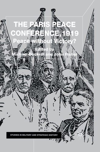 The Paris Peace Conference, 1919: Peace without Victory? (Studies in Military and Strategic History) book cover by M. Dockrill, J. Fisher