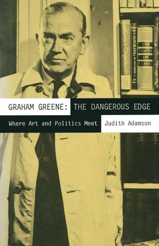 Graham Greene: The Dangerous Edge: Where Art and Politics Meet book cover by Judith Adamson