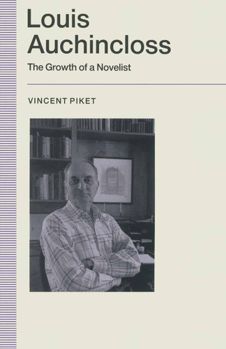 Louis Auchincloss: The Growth of a Novelist book cover by Vincent Piket