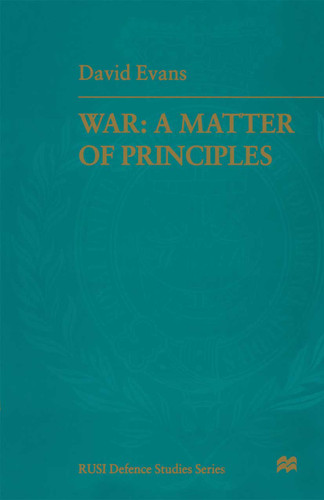 War: A Matter of Principles (RUSI Defence Studies) book cover by Air Marshal David Evans
