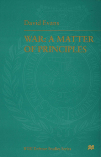 War: A Matter of Principles (RUSI Defence Studies) book cover by Air Marshal David Evans