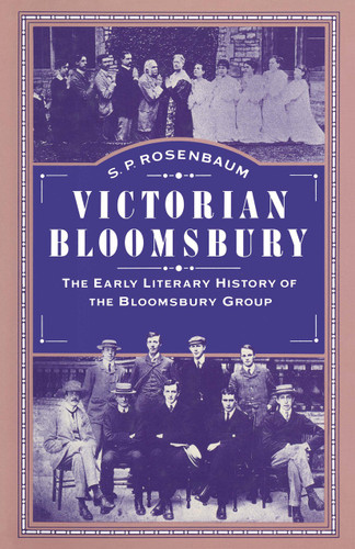 Victorian Bloomsbury: Volume 1: The Early Literary History of the Bloomsbury Group book cover by S.P. Rosenbaum