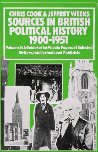 Sources In British Political History, 1900-1951: Volume 5: A Guide to the Private Papers of Selected Writers, Intellectuals and Publicists book cover by Chris Cook, Jeffrey Weeks