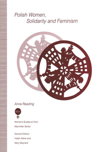 Polish Women, Solidarity and Feminism (Women's Studies at York Series) book cover by Anna Reading