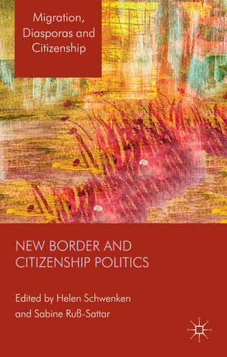 New Border and Citizenship Politics (Migration, Diasporas and Citizenship) book cover by 