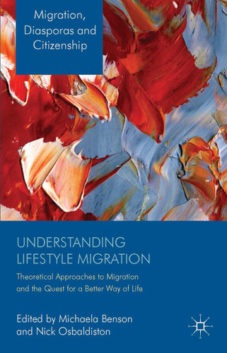 Understanding Lifestyle Migration: Theoretical Approaches to Migration and the Quest for a Better Way of Life (Migration, Diasporas and Citizenship) book cover by 