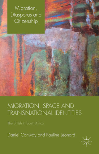 Migration, Space and Transnational Identities: The British in South Africa (Migration, Diasporas and Citizenship) book cover by D. Conway, P. Leonard