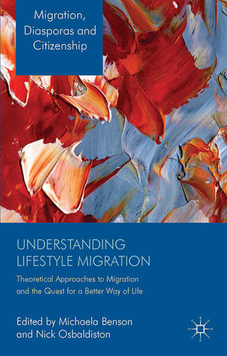 Understanding Lifestyle Migration: Theoretical Approaches to Migration and the Quest for a Better Way of Life (Migration, Diasporas and Citizenship) book cover by 